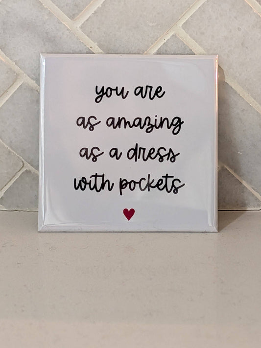 You are Amazing As A Dress With Pockets Magnet
